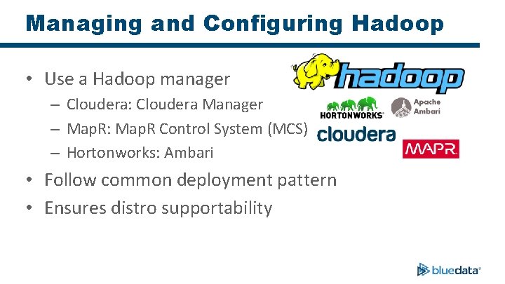 Managing and Configuring Hadoop • Use a Hadoop manager – Cloudera: Cloudera Manager –