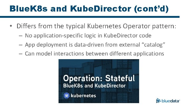 Blue. K 8 s and Kube. Director (cont’d) • Differs from the typical Kubernetes
