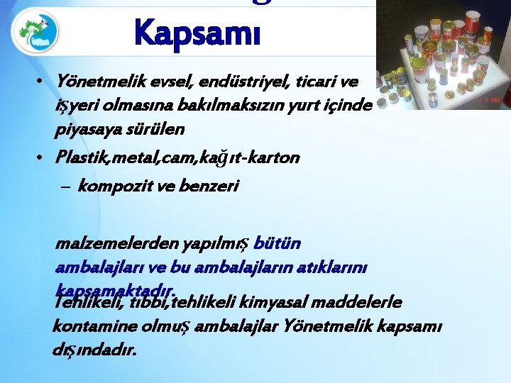 Kapsamı • Yönetmelik evsel, endüstriyel, ticari ve işyeri olmasına bakılmaksızın yurt içinde piyasaya sürülen