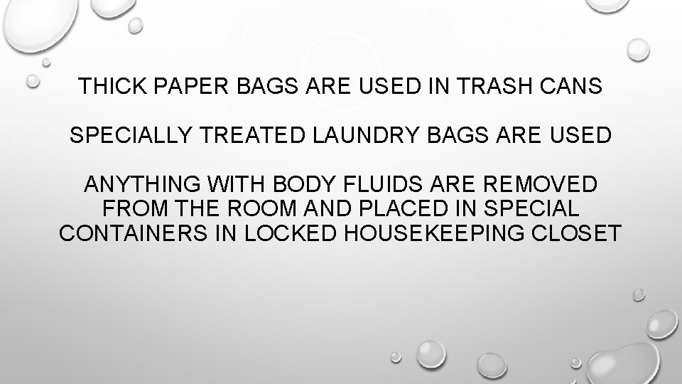 THICK PAPER BAGS ARE USED IN TRASH CANS SPECIALLY TREATED LAUNDRY BAGS ARE USED