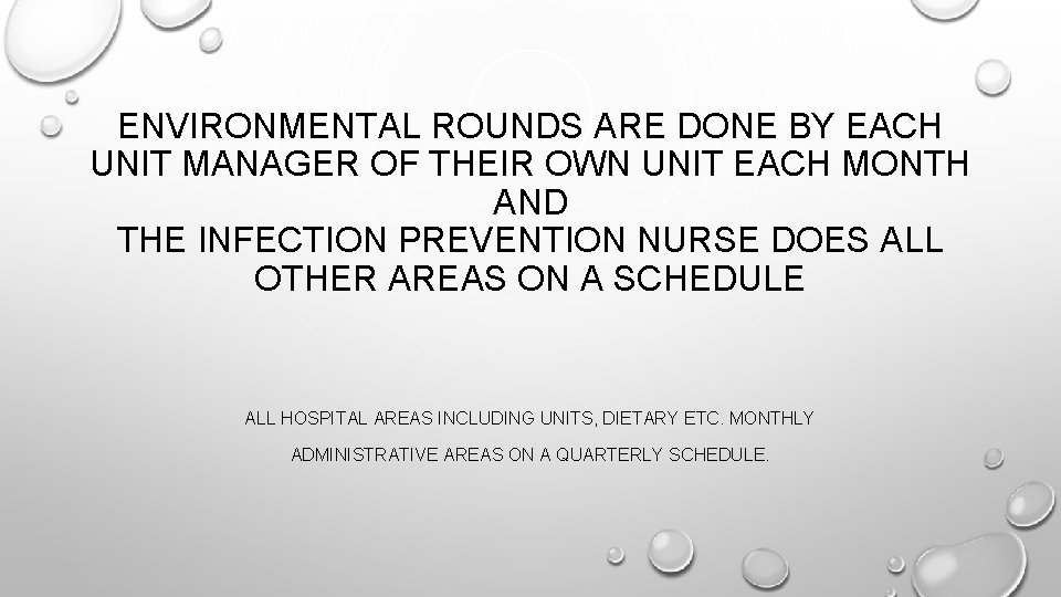 ENVIRONMENTAL ROUNDS ARE DONE BY EACH UNIT MANAGER OF THEIR OWN UNIT EACH MONTH