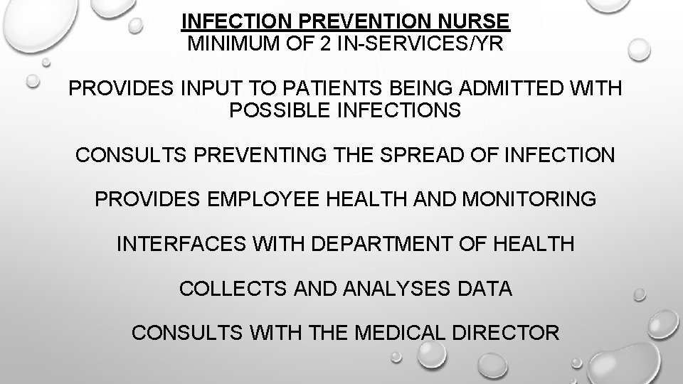 INFECTION PREVENTION NURSE MINIMUM OF 2 IN-SERVICES/YR PROVIDES INPUT TO PATIENTS BEING ADMITTED WITH