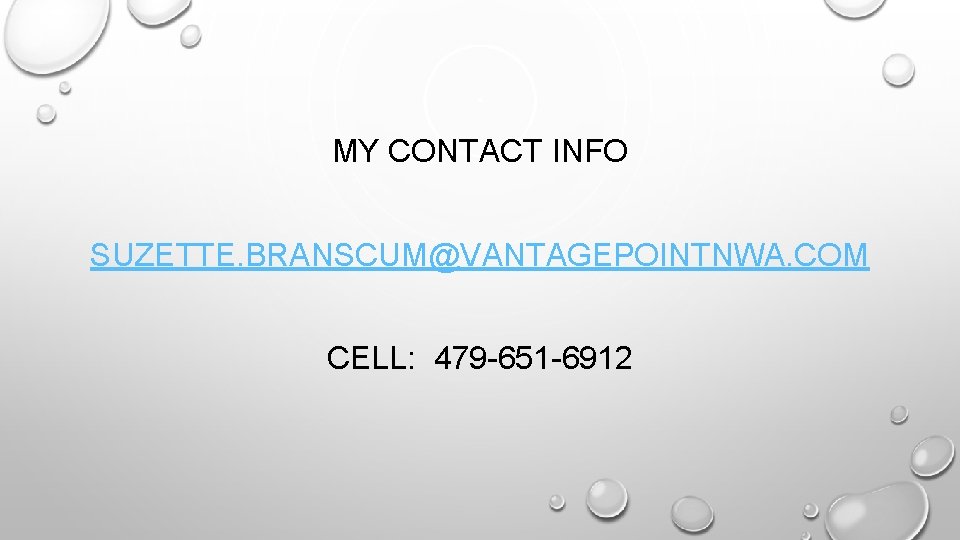 MY CONTACT INFO SUZETTE. BRANSCUM@VANTAGEPOINTNWA. COM CELL: 479 -651 -6912 