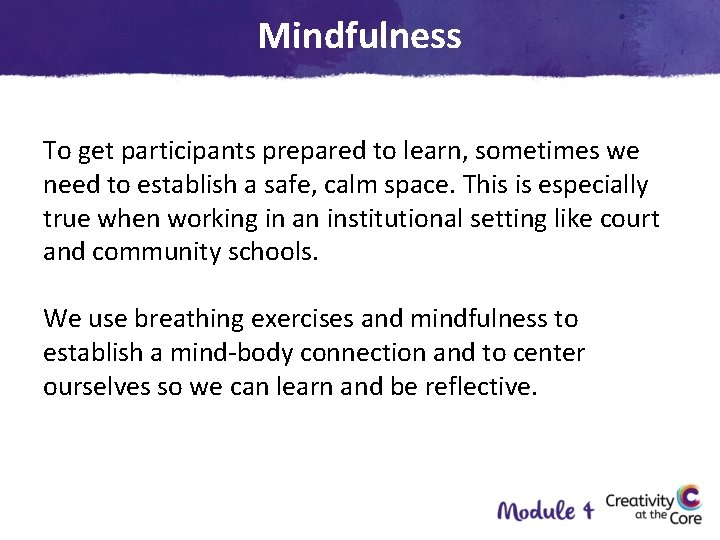 Mindfulness To get participants prepared to learn, sometimes we need to establish a safe,