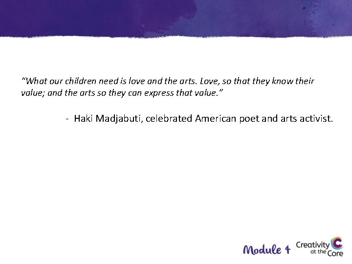 “What our children need is love and the arts. Love, so that they know