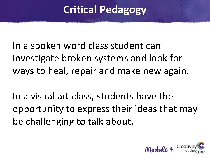 Critical Pedagogy In a spoken word class student can investigate broken systems and look