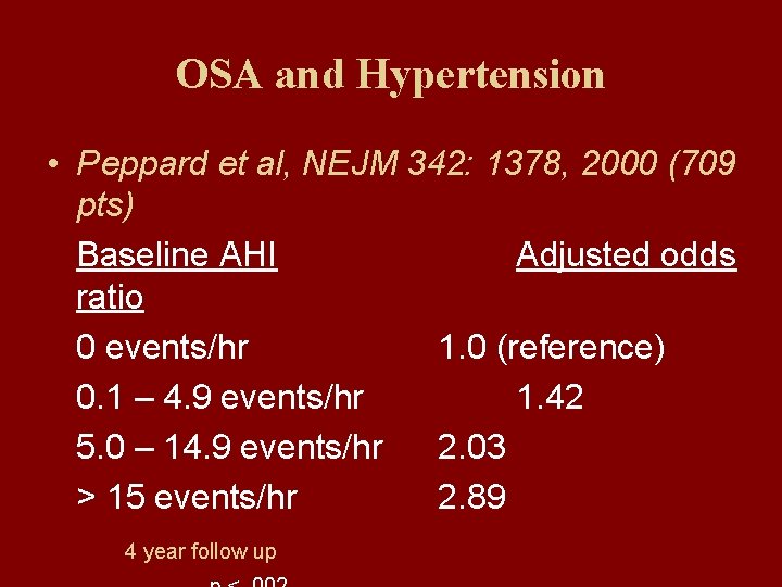 OSA and Hypertension • Peppard et al, NEJM 342: 1378, 2000 (709 pts) Baseline