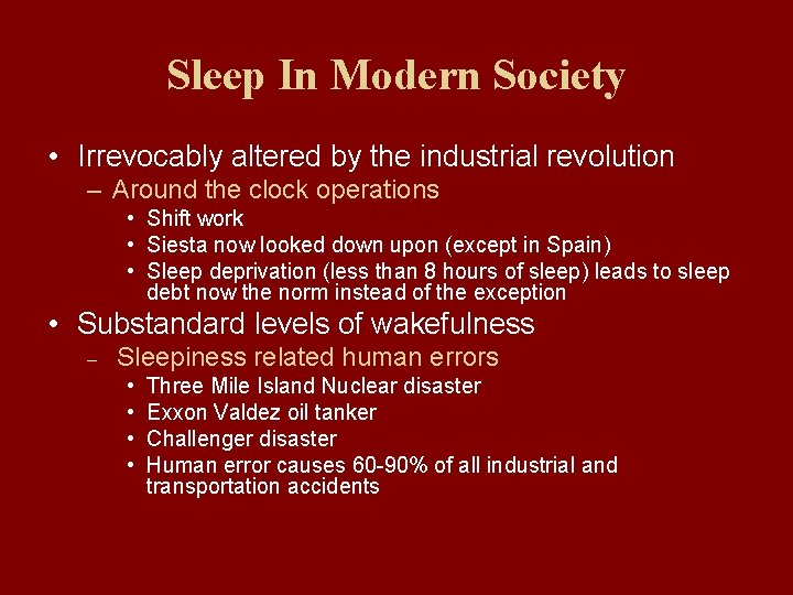 Sleep In Modern Society • Irrevocably altered by the industrial revolution – Around the