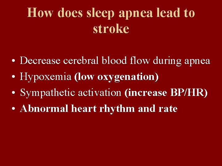 How does sleep apnea lead to stroke • • Decrease cerebral blood flow during