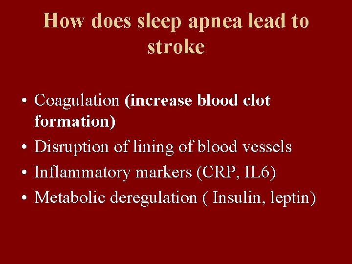 How does sleep apnea lead to stroke • Coagulation (increase blood clot formation) •