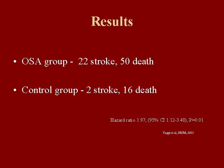Results • OSA group - 22 stroke, 50 death • Control group - 2