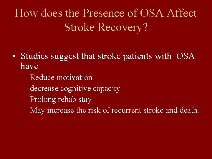 How does the Presence of OSA Affect Stroke Recovery? • Studies suggest that stroke