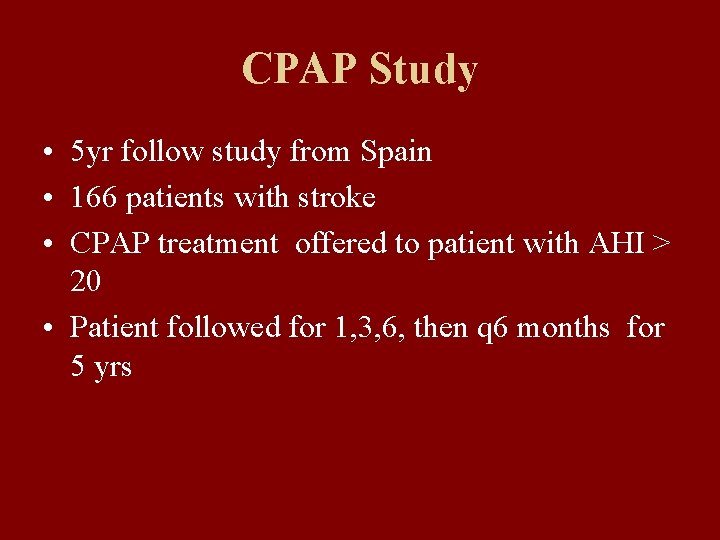 CPAP Study • 5 yr follow study from Spain • 166 patients with stroke