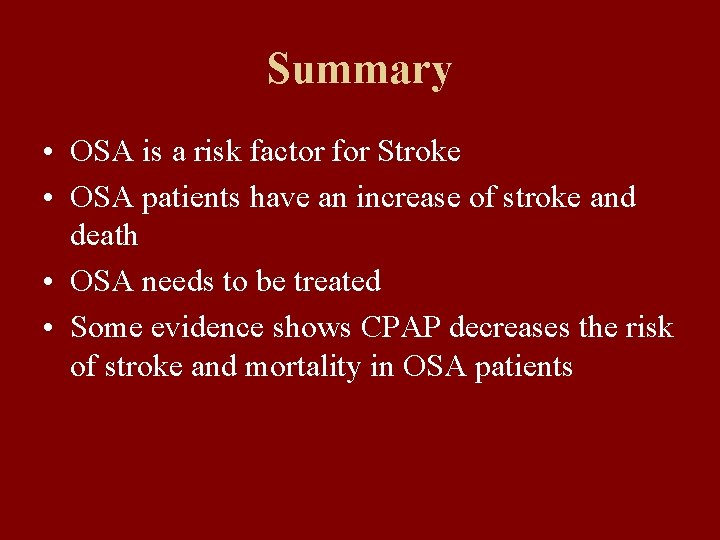 Summary • OSA is a risk factor for Stroke • OSA patients have an
