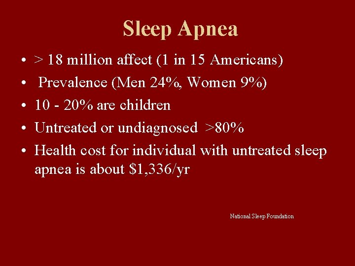 Sleep Apnea • • • > 18 million affect (1 in 15 Americans) Prevalence