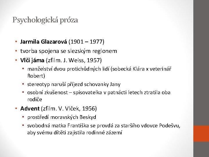 Psychologická próza • Jarmila Glazarová (1901 – 1977) • tvorba spojena se slezským regionem