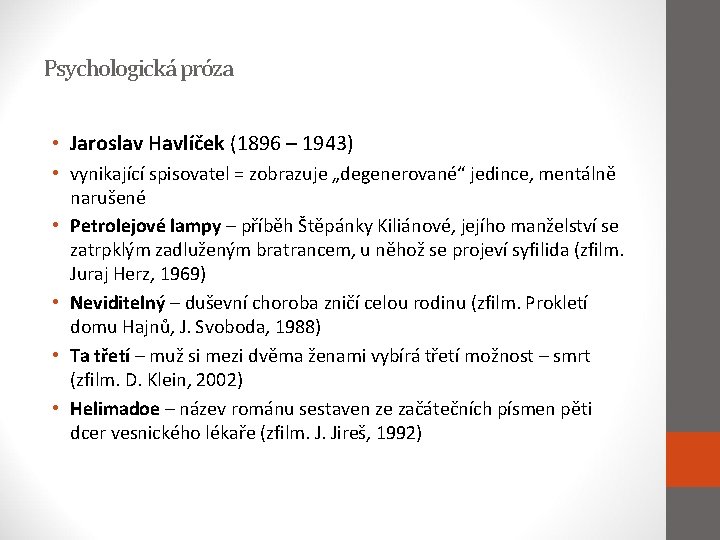Psychologická próza • Jaroslav Havlíček (1896 – 1943) • vynikající spisovatel = zobrazuje „degenerované“
