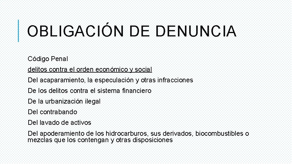 OBLIGACIÓN DE DENUNCIA Código Penal delitos contra el orden económico y social Del acaparamiento,