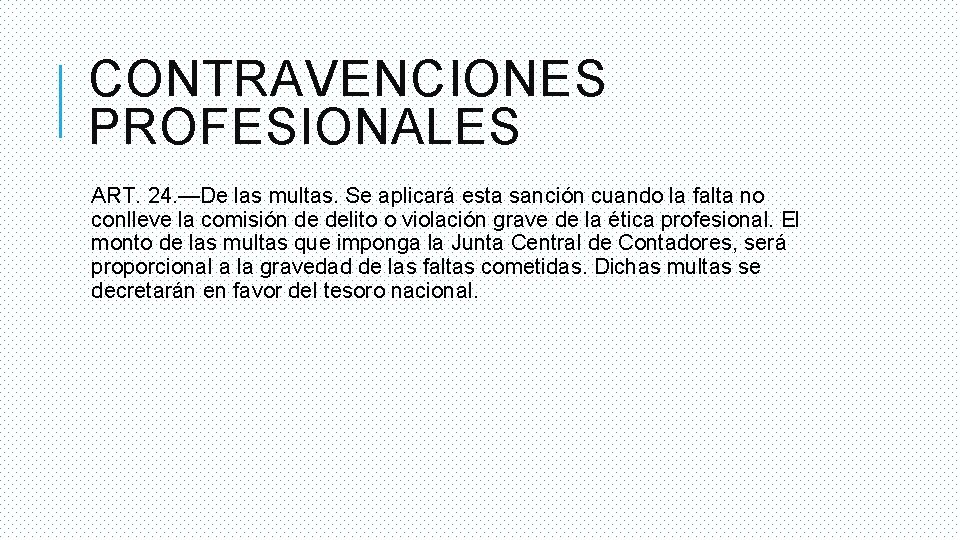 CONTRAVENCIONES PROFESIONALES ART. 24. —De las multas. Se aplicará esta sanción cuando la falta