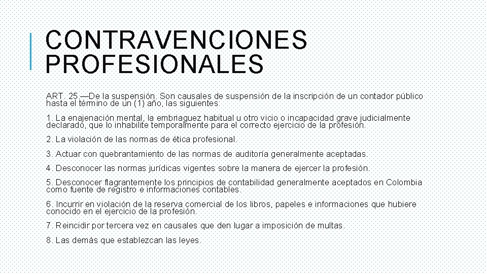 CONTRAVENCIONES PROFESIONALES ART. 25. —De la suspensión. Son causales de suspensión de la inscripción
