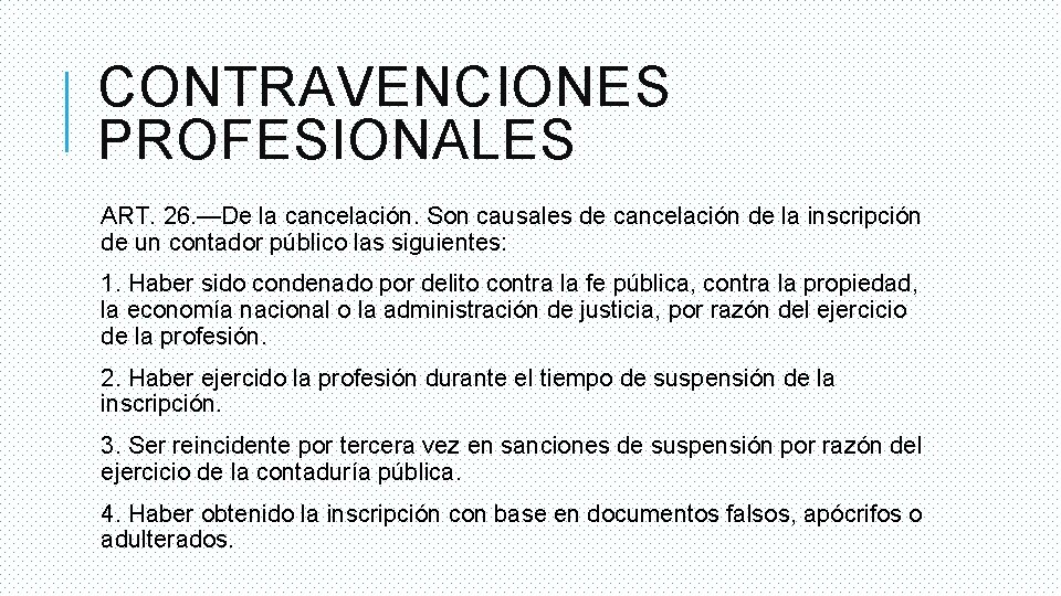 CONTRAVENCIONES PROFESIONALES ART. 26. —De la cancelación. Son causales de cancelación de la inscripción