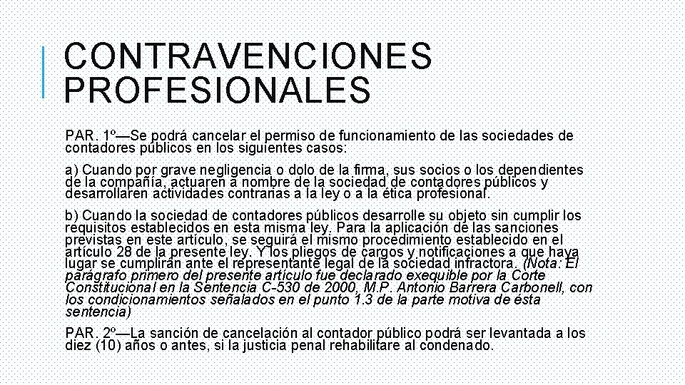 CONTRAVENCIONES PROFESIONALES PAR. 1º—Se podrá cancelar el permiso de funcionamiento de las sociedades de