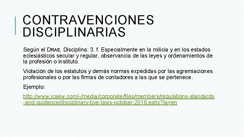 CONTRAVENCIONES DISCIPLINARIAS Según el DRAE, Disciplina: 3. f. Especialmente en la milicia y en
