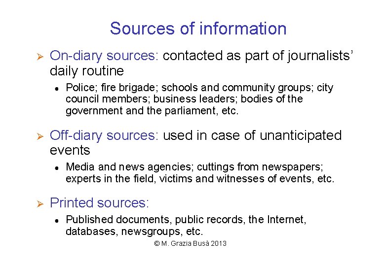 Sources of information Ø On-diary sources: contacted as part of journalists’ daily routine ●