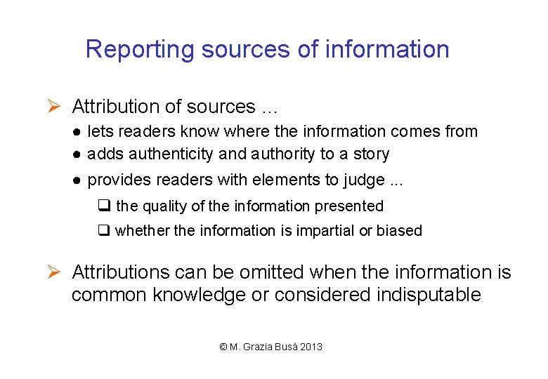 Reporting sources of information Ø Attribution of sources … ● lets readers know where