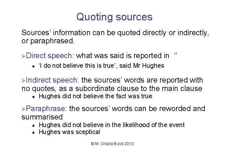 Quoting sources Sources’ information can be quoted directly or indirectly, or paraphrased. ØDirect ●