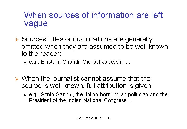 When sources of information are left vague Ø Sources’ titles or qualifications are generally