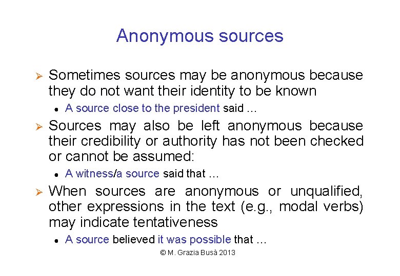 Anonymous sources Ø Sometimes sources may be anonymous because they do not want their