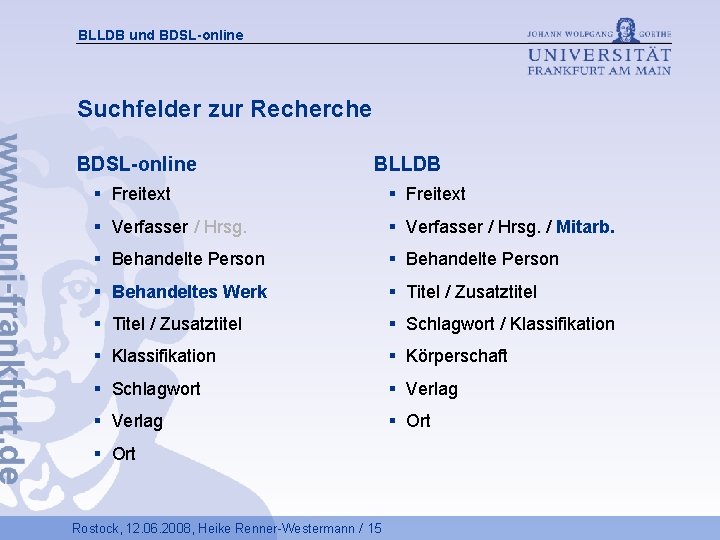 BLLDB und BDSL-online Suchfelder zur Recherche BDSL-online BLLDB § Freitext § Verfasser / Hrsg.