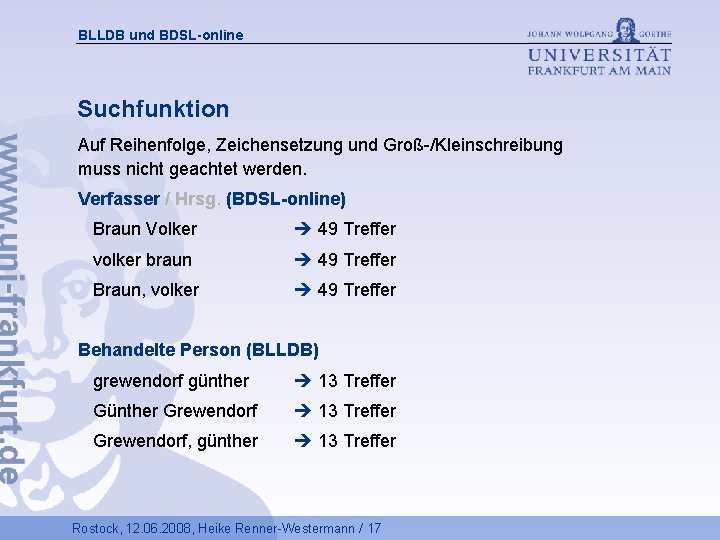 BLLDB und BDSL-online Suchfunktion Auf Reihenfolge, Zeichensetzung und Groß-/Kleinschreibung muss nicht geachtet werden. Verfasser