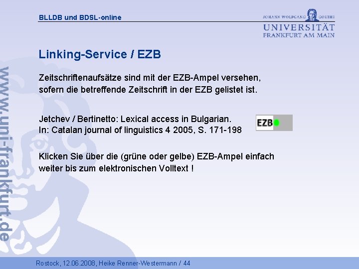 BLLDB und BDSL-online Linking-Service / EZB Zeitschriftenaufsätze sind mit der EZB-Ampel versehen, sofern die