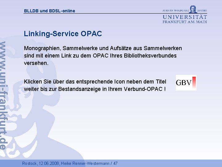 BLLDB und BDSL-online Linking-Service OPAC Monographien, Sammelwerke und Aufsätze aus Sammelwerken sind mit einem