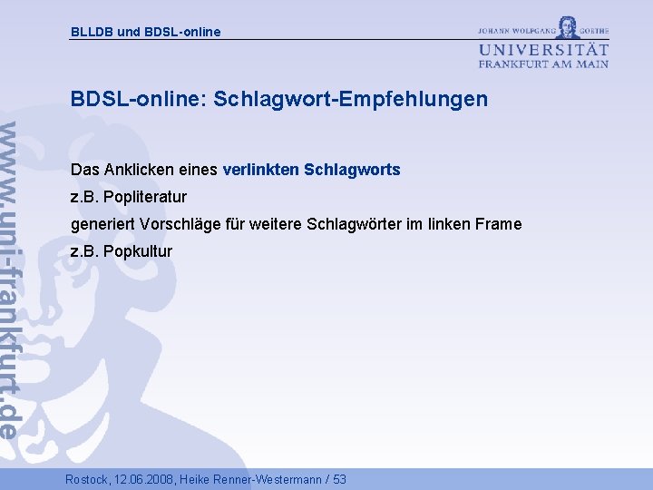 BLLDB und BDSL-online: Schlagwort-Empfehlungen Das Anklicken eines verlinkten Schlagworts z. B. Popliteratur generiert Vorschläge