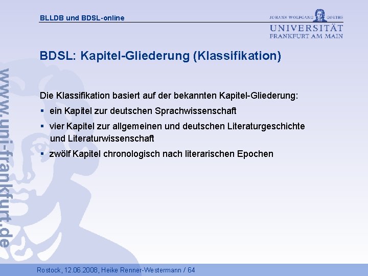 BLLDB und BDSL-online BDSL: Kapitel-Gliederung (Klassifikation) Die Klassifikation basiert auf der bekannten Kapitel-Gliederung: §