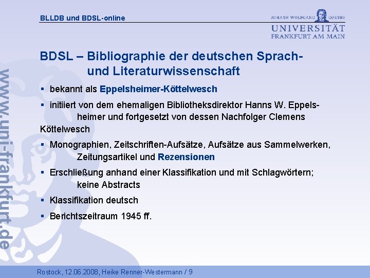 BLLDB und BDSL-online BDSL – Bibliographie der deutschen Sprachund Literaturwissenschaft § bekannt als Eppelsheimer-Köttelwesch