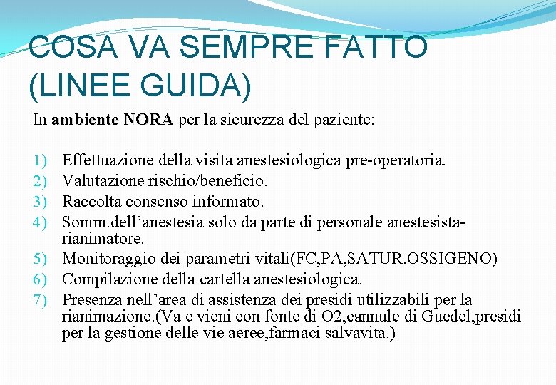 COSA VA SEMPRE FATTO (LINEE GUIDA) In ambiente NORA per la sicurezza del paziente: