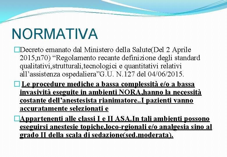 NORMATIVA �Decreto emanato dal Ministero della Salute(Del 2 Aprile 2015, n 70) “Regolamento recante