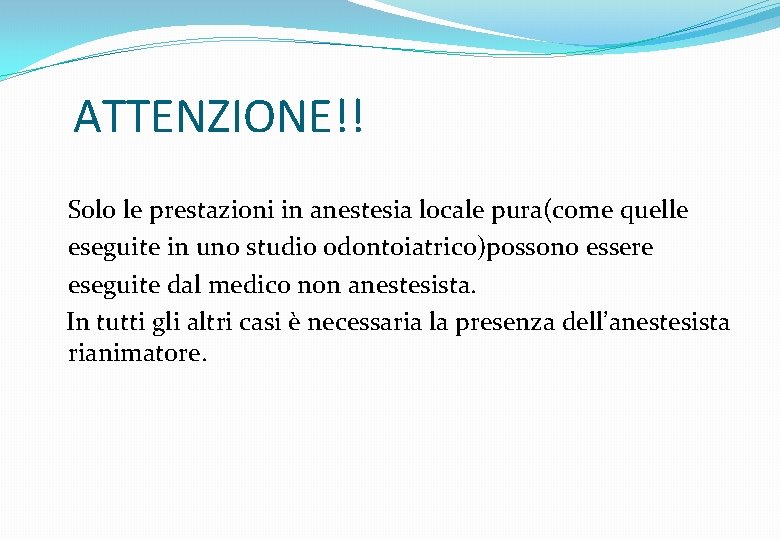 ATTENZIONE!! Solo le prestazioni in anestesia locale pura(come quelle eseguite in uno studio odontoiatrico)possono