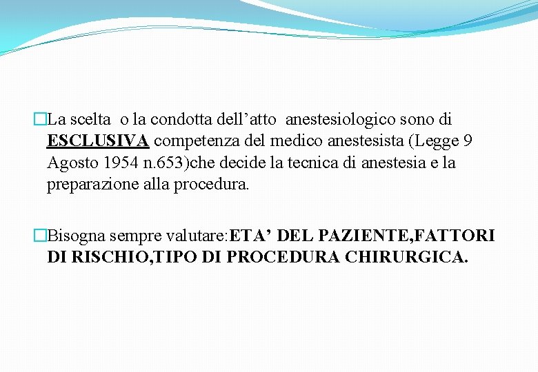 �La scelta o la condotta dell’atto anestesiologico sono di ESCLUSIVA competenza del medico anestesista