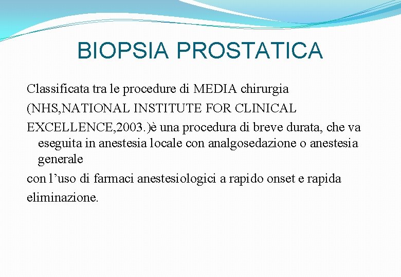 BIOPSIA PROSTATICA Classificata tra le procedure di MEDIA chirurgia (NHS, NATIONAL INSTITUTE FOR CLINICAL