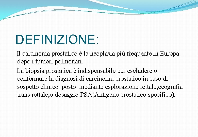 DEFINIZIONE: Il carcinoma prostatico è la neoplasia più frequente in Europa dopo i tumori