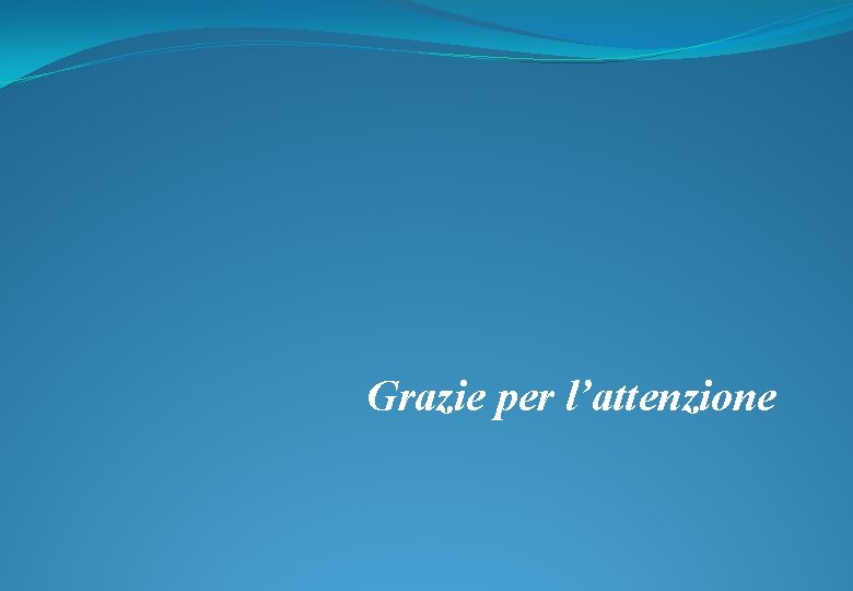 Grazie per l’attenzione 