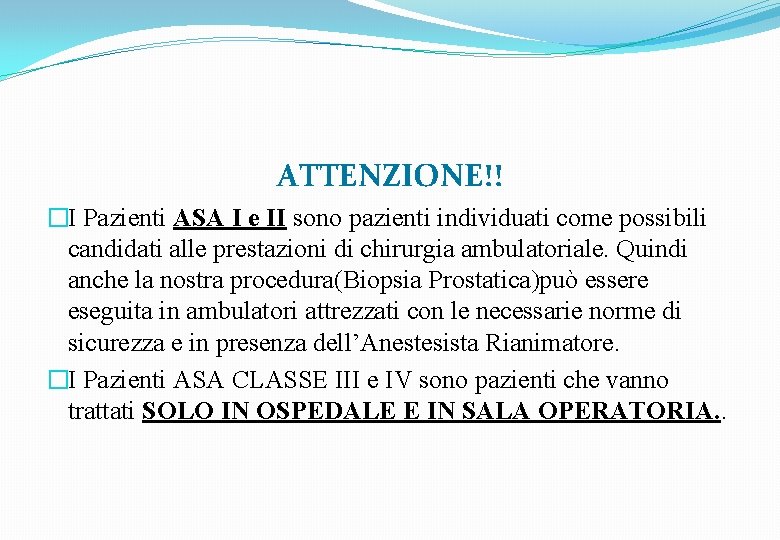 ATTENZIONE!! �I Pazienti ASA I e II sono pazienti individuati come possibili candidati alle