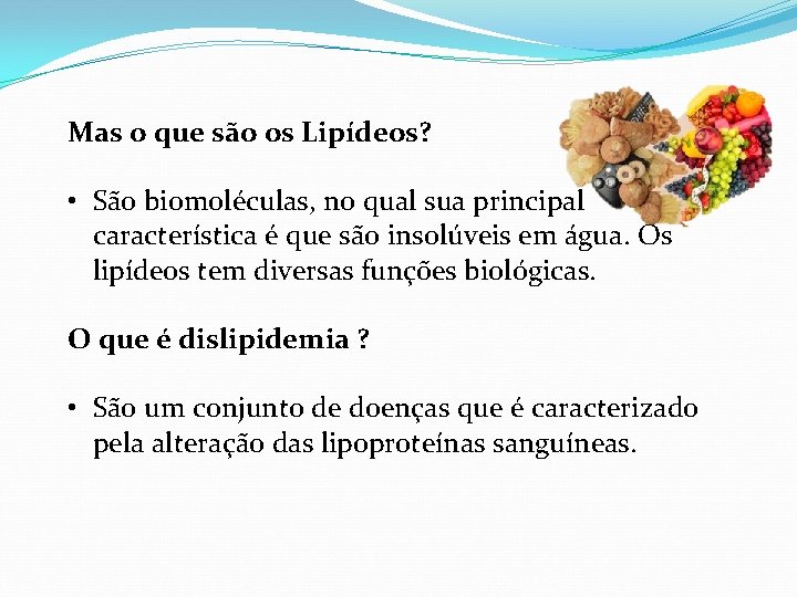 Mas o que são os Lipídeos? • São biomoléculas, no qual sua principal característica