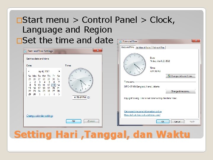 �Start menu > Control Panel > Clock, Language and Region �Set the time and