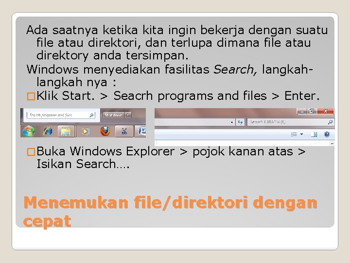 Ada saatnya ketika kita ingin bekerja dengan suatu file atau direktori, dan terlupa dimana